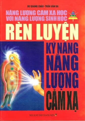 Rèn Luyện Kỹ Năng Năng Lượng Cảm Xạ – Dư Quang Châu — ảnh 1